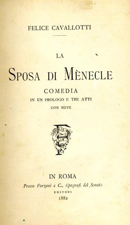 La Sposa di Ménecle. Comedia di un prologo e tre atti con note - Felice Cavallotti - copertina
