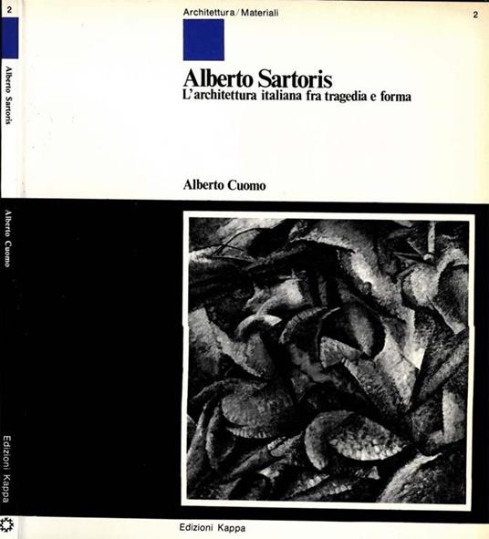 Alberto Sartoris. L'architettura italiana tra tragedia e forma - Alberto M. Cuomo - copertina