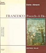 Francesco. Poverello di Dio