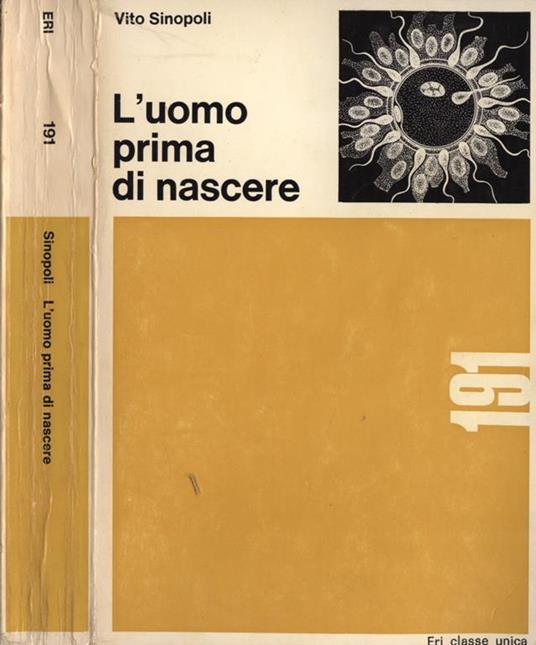 L' uomo prima di nascere. Dalla prima unità vivente il più grande fenomeno biologico - Vito Sinopoli - copertina