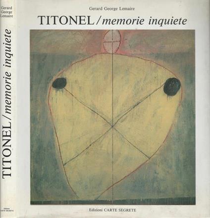 Titonel Memorie Inquiete - Gérard-Georges Lemaire - copertina