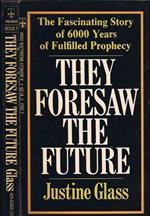 They Foresaw the Future. The Story of Fulfilled Prophecy