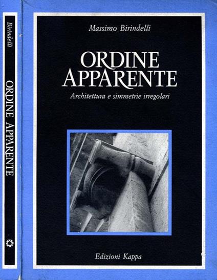 Ordine Apparente. Architettura e simmetrie irregolari - Massimo Birindelli - copertina