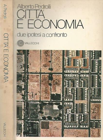 Città e economia. Due ipotesi a confronto - Alberto Pedrolli - copertina