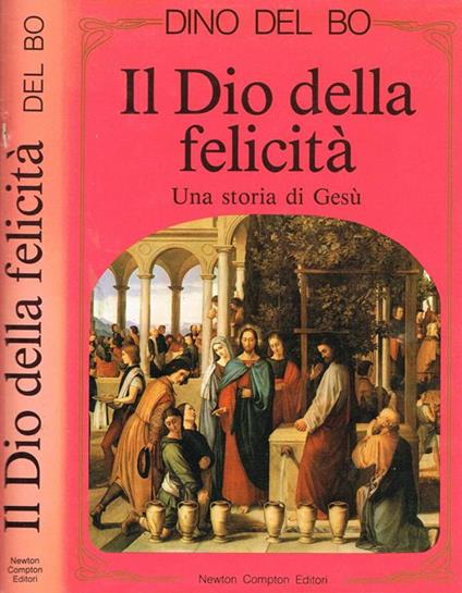 Il dio della felicità. Una storia di gesù - Dino Del Bo - copertina