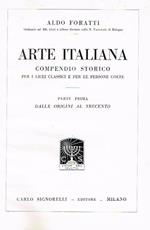 Arte italiana. Compendio storico per I licei classici e per le persone colte