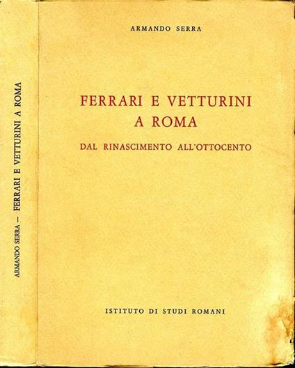 Ferrari e vetturini a Roma dal Rinascimento all'Ottocento - Armando Serra - copertina