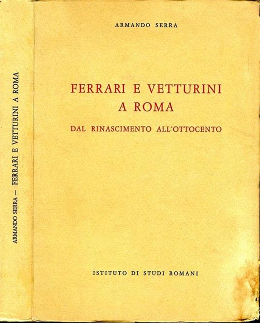 Ferrari e vetturini a Roma dal Rinascimento all'Ottocento - Armando Serra - copertina