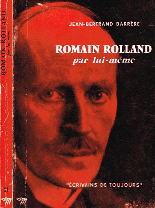 Romain rolland. Par lui meme - Jean Bertrand Barrere - copertina