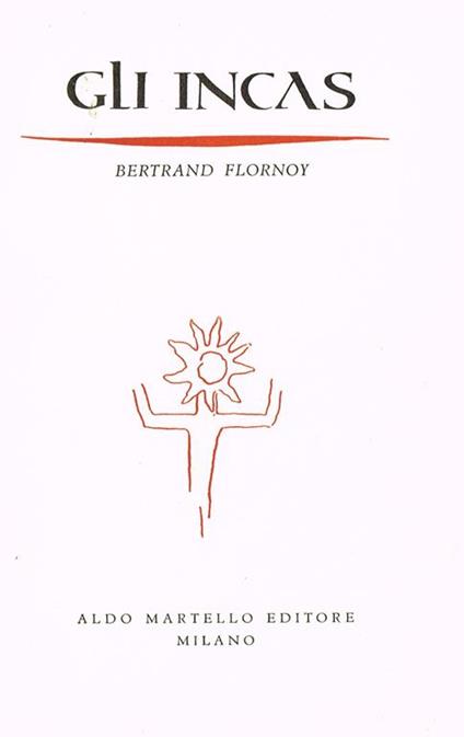 Aldo GLI INCAS  FLORNOY BERTRAND  ALDO MARTELLO EDITORE 1970 