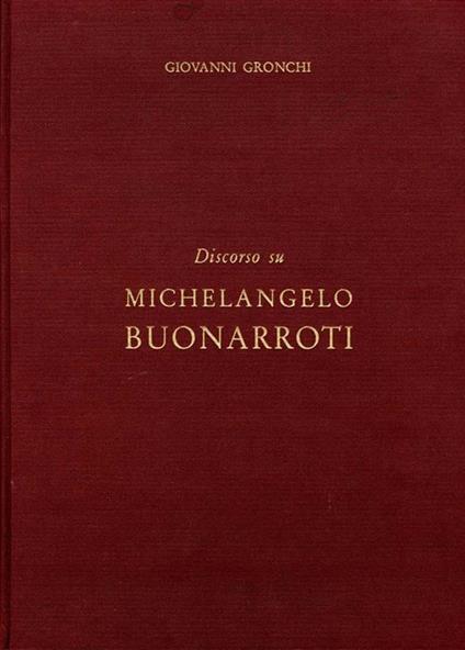 Discorso su Michelangelo Buonarroti - Giovanni Gronchi - copertina
