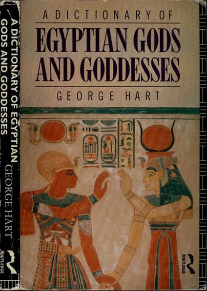 A dictionary of Egyptian Gods and Goddesses - George Hart - copertina