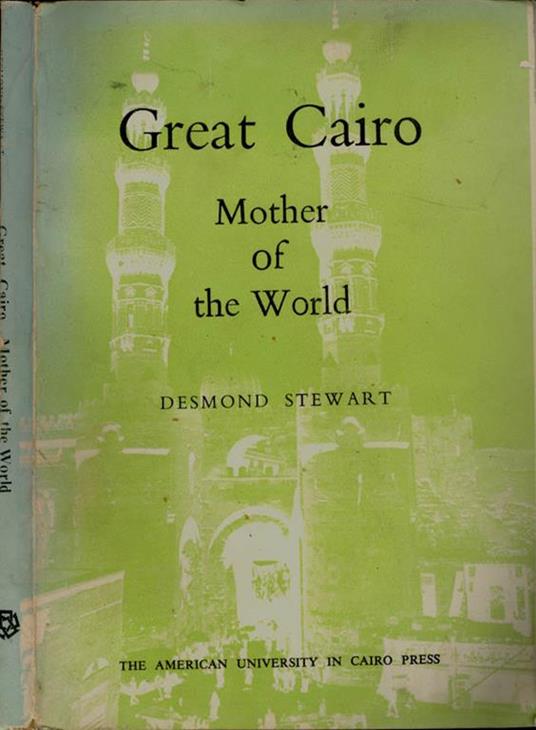 Great Cairo. Mother of the World - Desmond Stewart - copertina