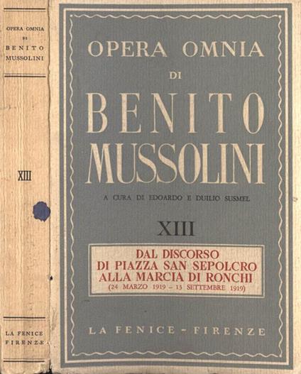 Opera omnia di Benito Mussolini XIII. Dal discorso di Piazza San Sepolco alla marcia di Ronchi (24 marzo 1919-13 settembre 1919) - Edoardo Susmel - copertina