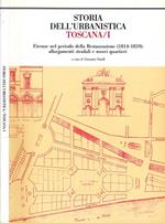 Toscana I. Firenze nel periodo della Restaurazione (1814-1859): allargamenti stradali e nuovi quartieri