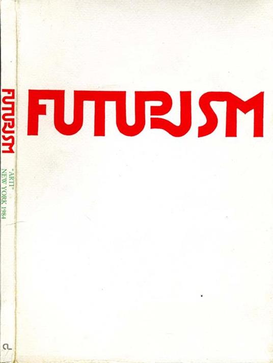 Futurism. Selected works and documents marinetti boccioni sant'elia balla severini russolo depero - Maurizio Fagiolo Dell'Arco - copertina