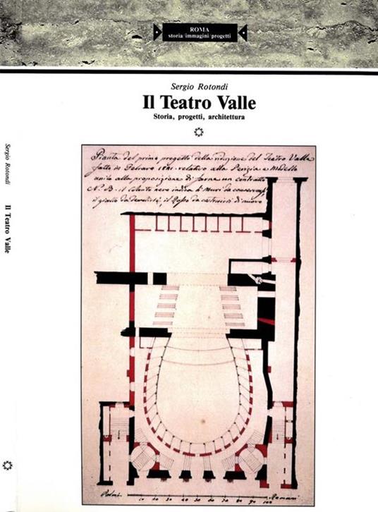 Il teatro Valle. Storia, progetti, architettura - Sergio Rotondi - copertina