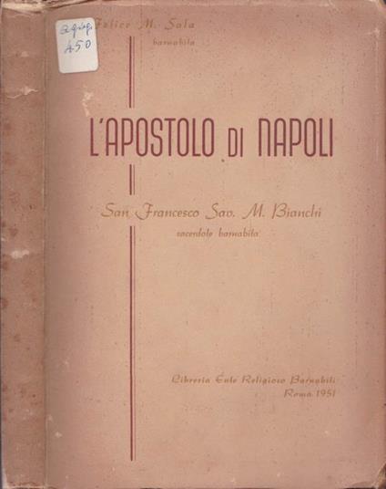 L' apostolo di Napoli. San Francesco Sav. M. Bianchi - Felice M. Sala - copertina