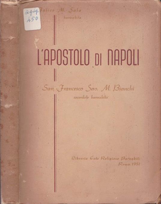 L' apostolo di Napoli. San Francesco Sav. M. Bianchi - Felice M. Sala - copertina
