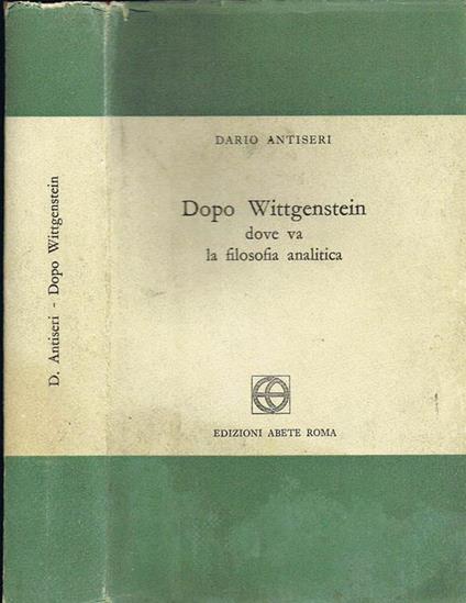 Dopo Wittgenstein dove va la Filosofia Analitica - Dario Antiseri - copertina