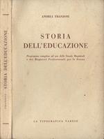 Storia dell'educazione. Programma completo ad uso delle Scuole Magistrali e dei Magisteri Professsionali per la donna