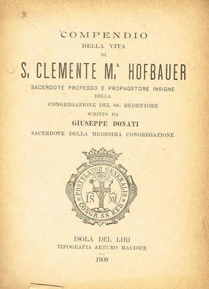 Compendio della vita di s. Clemente m. Hofbauer sacerdote professo e propagatore insigne della congregazione del ss. Redentore - Giuseppe Donati - copertina