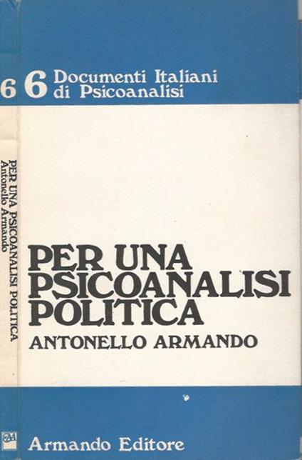 Per una psicoanalisi politica, vol. 6 - Antonello Armando - copertina