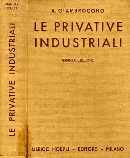 Le Privative Industriali. Brevetti d'invenzione-modelli di utilità-disegni e modelli ornamentali - Armando Giambrocono - copertina