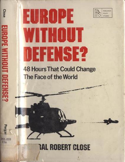 Europe Without Defense?. 48 Hours That Could Change the Face of the World - Robert Close - copertina