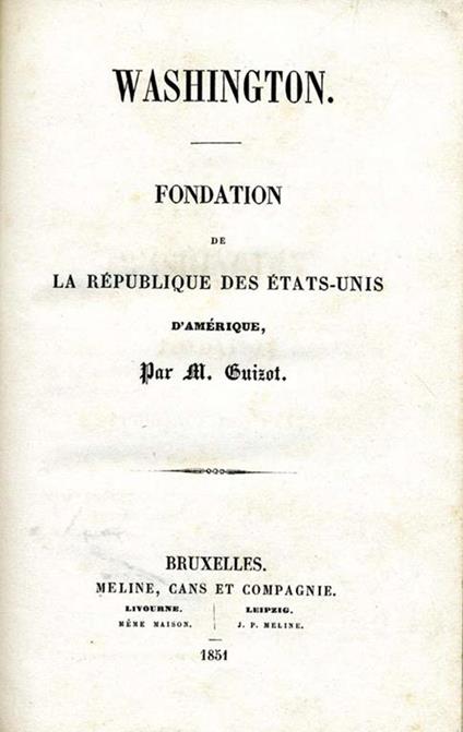 Washington. Fondation de la republique des etats-unis d'amerique - M. Guizot - copertina