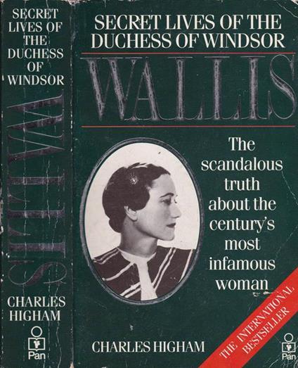 Secret lives of the Duchess of Windsor. The scandalous truth about the century's most infamous woman - Charles Higham - copertina
