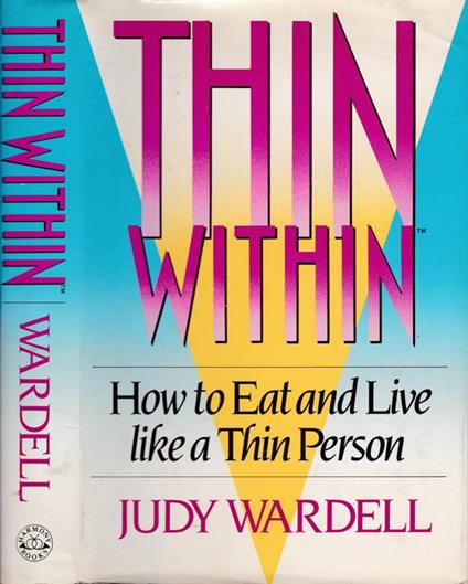 Thin Within. How to eat and live like a thin person - Judy Wardell - copertina