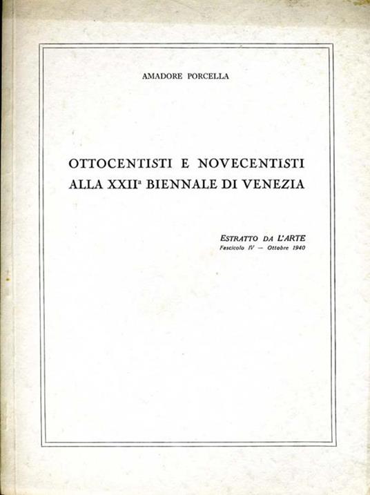 Ottocentisti e Novecentisti Alla XXII Biennale di Venezia - Amadore Porcella - copertina