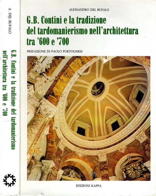 G.B Contini e la Tradizione del Tardomanierismo Nell'Architettura tra '600 e '700 - Alessandro Del Bufalo - copertina