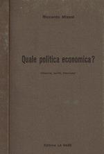 Quale politica economica. Discorsi, scritti, interviste