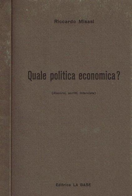 Quale politica economica. Discorsi, scritti, interviste - Riccardo Misasi - copertina