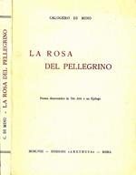 La Rosa del Pellegrino. Poema drammatico in tre atti e un epilogo
