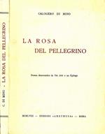La Rosa del Pellegrino. Poema drammatico in tre atti e un epilogo