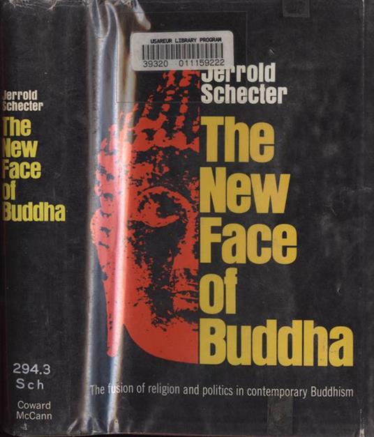 The New Face of Buddha. The fusion of religion and politics in contemporary Buddhism - Jerrold Schecter - copertina