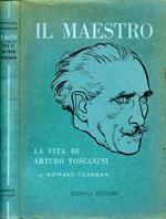 Il Maestro. La vita di arturo toscanini