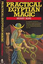 Practical Egyptian magic. A complete manual of Egyptian practices, including safe and simple rituals adapted for present day use