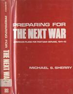Preparing for the next war (vol. 114). American plans for postwar defence, 1941-45