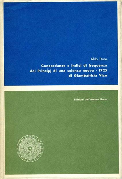Concordanze e Indici di Frequenza dei Principi di Una Scienza Nuova -1725. di giambattista vico - Aldo Duro - copertina