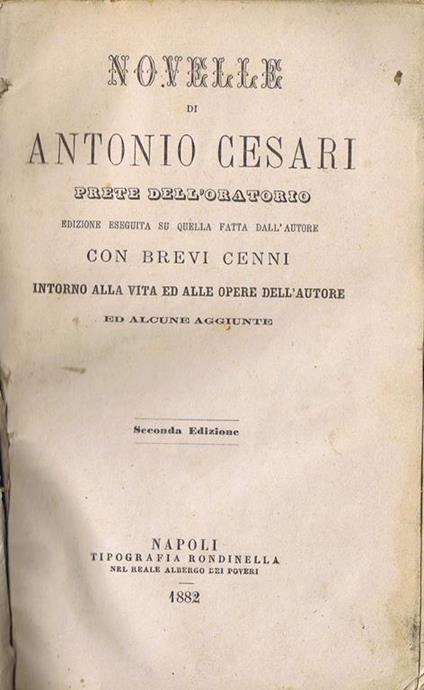 Novelle di Antonio Cesari Prete dell'Oratorio Edizione Eseguita su quella Fatta dall'Autore con Brevi Cenni intorno alla Vita ed alle Opere dell'Autore ed alcune Aggiunte - Antonio Cesari - copertina