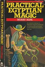 Practical Egyptian magic. A complete manual of Egyptian practices, including safe and simple rituals adapted for present day use