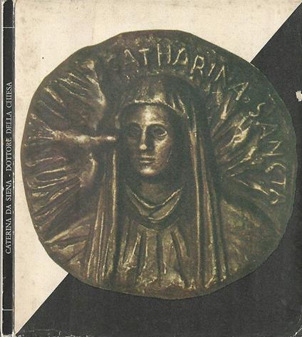 Caterina Da Siena Dottore della chiesa a cura di T. Piccari - Tommaso Gallarati Scotti - copertina