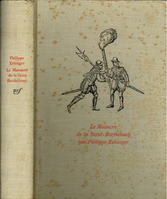 Le Massacre de la Saint-Barthélemy. 24 aout 1572 - Philippe Erlanger - copertina