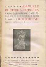 Manuale di Storia Europea e Particolarmente Italiana dal 476 D. C. à Giorni Nostri. Volume I. Il Medio Evo. Parte I (476-1000)