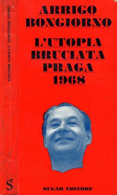 L' Utopia Bruciata Praga 1968 - Arrigo Bongiorno - copertina