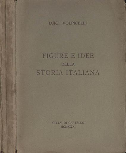 Figure e idee della storia italiana - Luigi Volpicelli - copertina